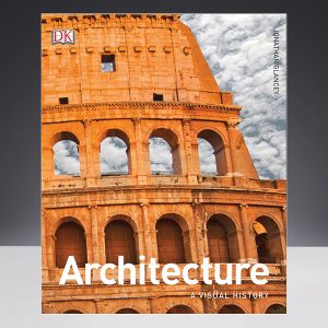 Architecture: A Visual History, by Jonathan Glancey.