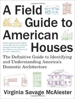 A Field Guide to American Houses: The Definitive Guide to Identifying and Understanding America's Domestic Architecture