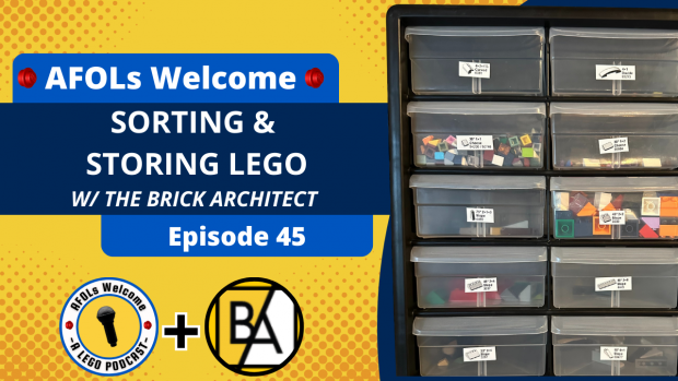 AFOLs Welcome Episode 45 - The Brick Architect - Sorting and Storing LEGO.